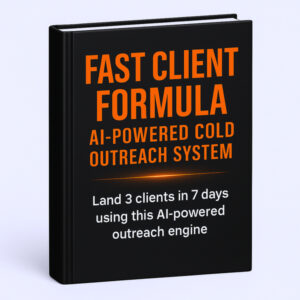 Fast Client Formula – Land High-Ticket Clients with Strategic AI-Powered Outreach